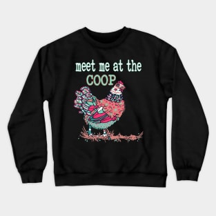 Meet Me At The Coop Chicken Crewneck Sweatshirt